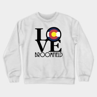 LOVE Broomfield Colorado Crewneck Sweatshirt